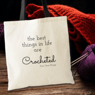 The Best Things In Life Are Crocheted Custom Tote Bag