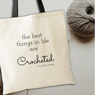The Best Things In Life Are Crocheted Custom Tote Bag