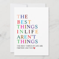 The Best Things in Life Are Friends Like You!