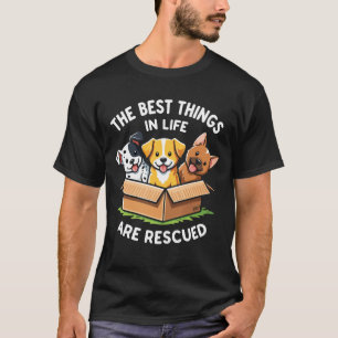 The Best Things in Life Are Rescued Heartwarming T-Shirt
