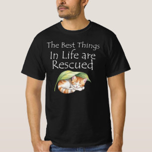 The Best Things In Life are Rescued T-Shirt