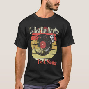 The Best Time Machiene Is A Song Turntable Vinyl M T-Shirt