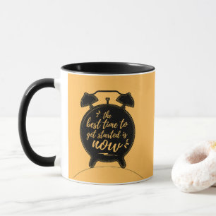 The Best Time to Get Started Is Now Inspiration Mug