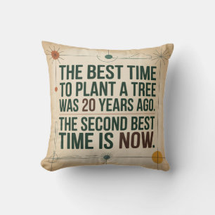The Best Time To Plant A Tree Was 20 Years Ago Cushion