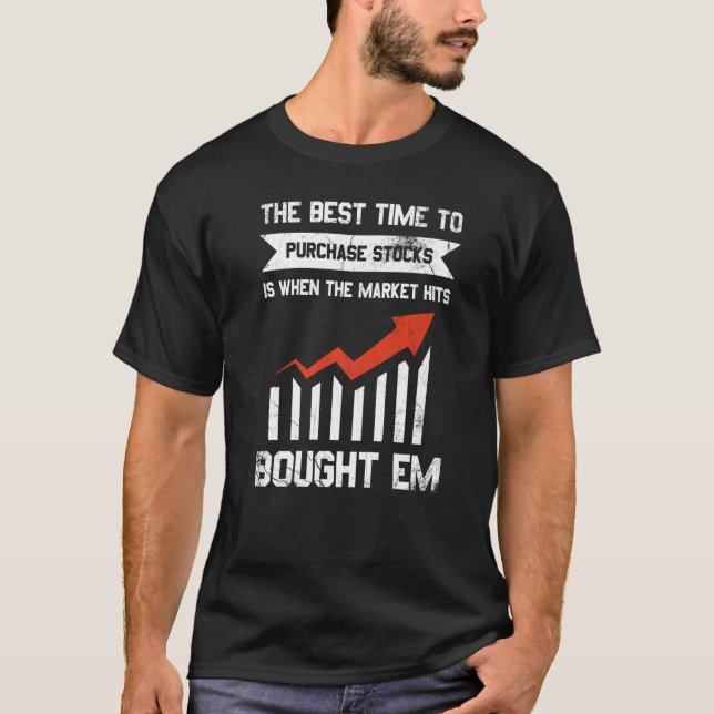 The Best Time To Purchase Stocks T-Shirt (Front)