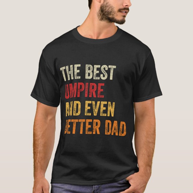 The Best Umpire And Even Better Dad T-Shirt (Front)