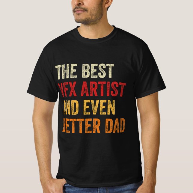 The Best VFX Artist And Even Better Dad T-Shirt (Front)
