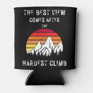 The Best View Comes After The Hardest Climb Can Cooler