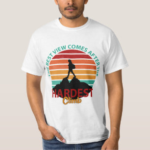 THE BEST VIEW COMES AFTER THE HARDEST CLIMB HIKING T-Shirt