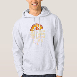 The Best View Comes After The Hardest Climb | Hoodie