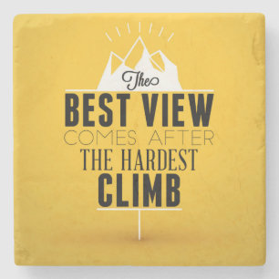 The Best View Comes After The Hardest Climb Stone Coaster