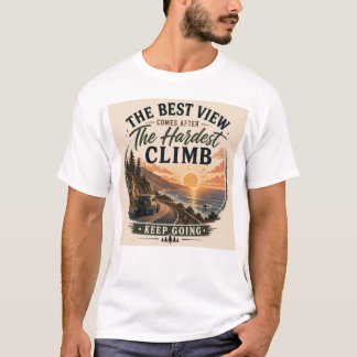 The Best View Comes After the Hardest Climb Unisex T-Shirt