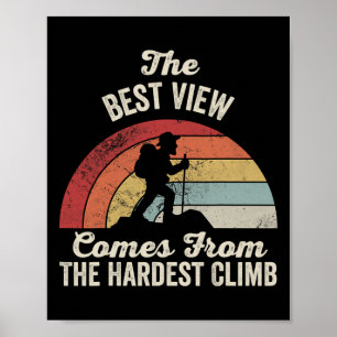 The Best View Comes From The Hardest Climb Poster