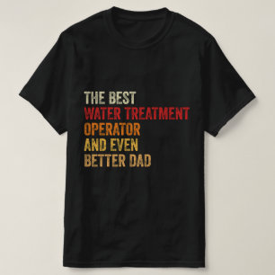 The Best Water Treatment Operator And Even Better T-Shirt
