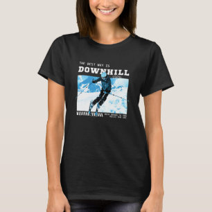 The Best Way Is Downhill Ski T-Shirt