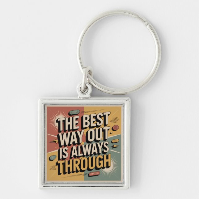 The Best Way Out Is Always Through Key Ring (Front)