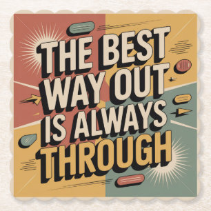The Best Way Out Is Always Through Paper Coaster