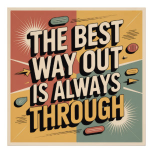 The Best Way Out Is Always Through Photo Print