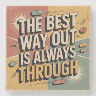 The Best Way Out Is Always Through Stone Coaster