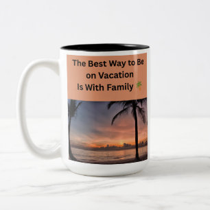 The Best Way to Be on Vacation Is With Family 🌴👨 Two-Tone Coffee Mug