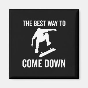 The Best Way To Come Down - Skateboard Skateboardi Magnet