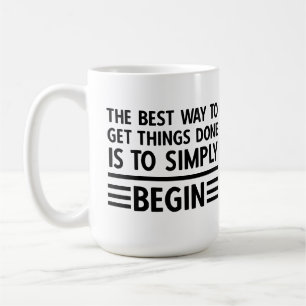 The Best Way to Get Something Done is to Begin Coffee Mug
