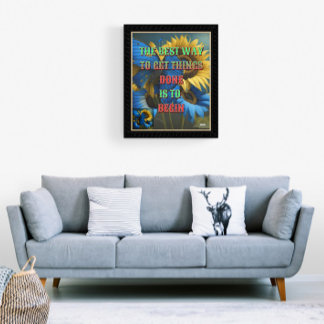 The best way to get things done is to begin poster