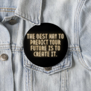 "The Best Way to Predict Your Future is to Create 10 Cm Round Badge