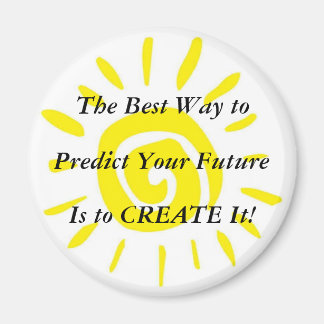 The Best Way to Predict Your FutureIs Create It! Magnet
