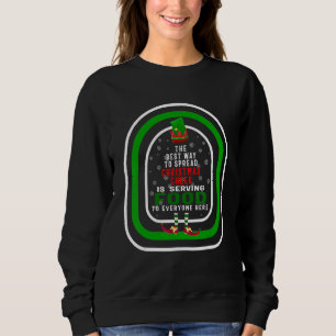The Best Way To Spread Christmas Cheer Is Serving  Sweatshirt