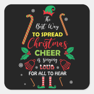 The Best Way to Spread Christmas Cheer is Singing Square Sticker