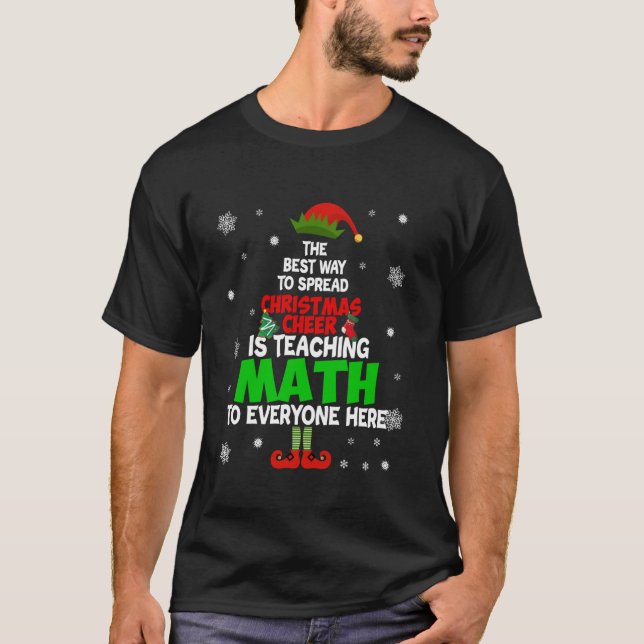 The Best Way to Spread Christmas Cheer Is Teaching T-Shirt (Front)