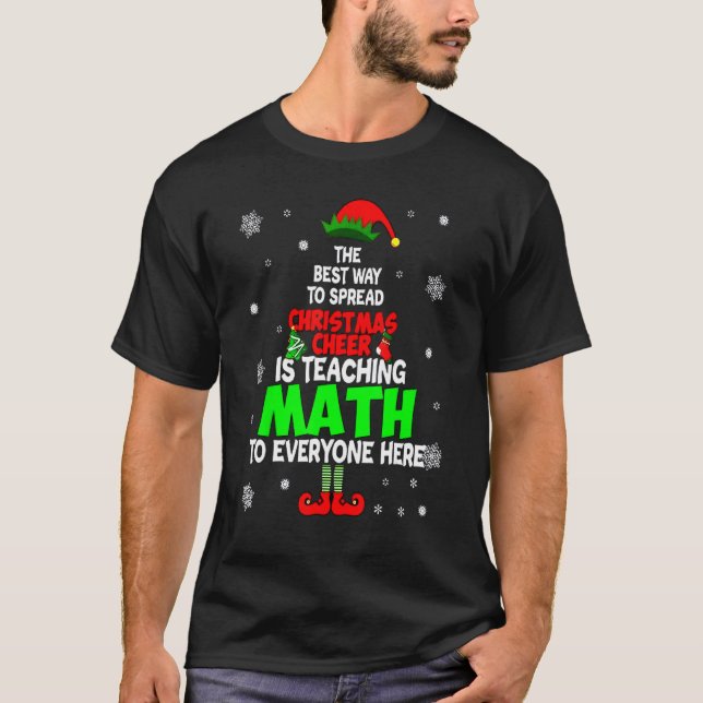 The Best Way To Spread Christmas Cheer Is Teaching T-Shirt (Front)
