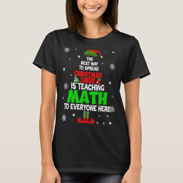 The Best Way To Spread Christmas Cheer Is Teaching T-Shirt (Front)