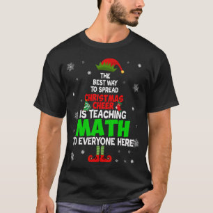 The Best Way To Spread Christmas Cheer Is Teaching T-Shirt