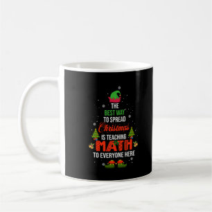 The Best Way To Spread Christmas Is Teaching Math Coffee Mug