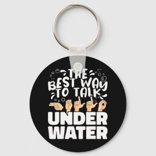 The Best Way to talk Underwater ASL American Sign  Key Ring