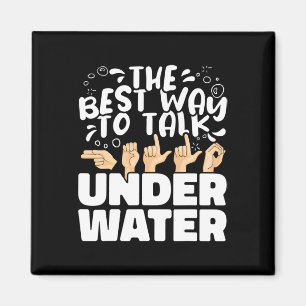 The Best Way to talk Underwater ASL American Sign  Magnet