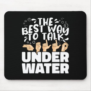 The Best Way to talk Underwater ASL American Sign Mouse Pad