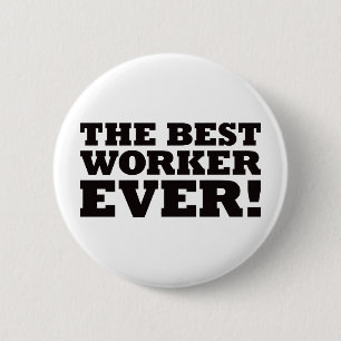 The Best Worker Ever 6 Cm Round Badge