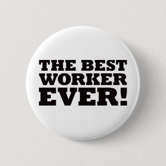 The Best Worker Ever 6 Cm Round Badge