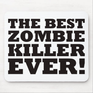 The Best Zombie Killer Ever Mouse Pad