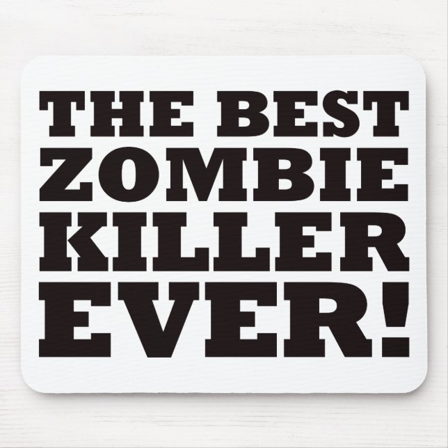 The Best Zombie Killer Ever Mouse Pad (Front)