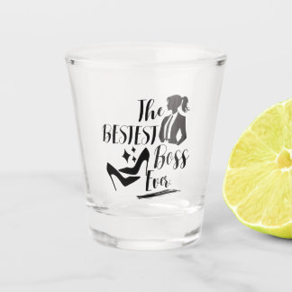 The Bestest Lady Boss  Shot Glass