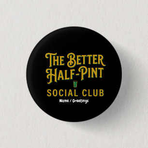 The Better Half-Pint Social Club Vintage Irish Pub 3 Cm Round Badge