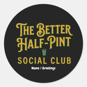The Better Half-Pint Social Club Vintage Irish Pub Classic Round Sticker