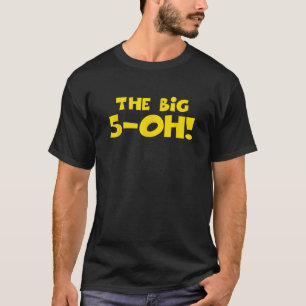 The Big 5 OH The Big 50 50th Birthday 50 Years Old T-Shirt