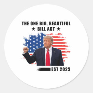 The Big Beautiful Bill Act Trump 2025  Classic Round Sticker