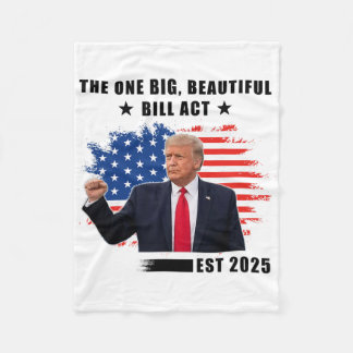 The Big Beautiful Bill Act Trump 2025 Fleece Blanket