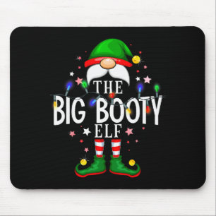 The Big Booty Elf Christmas Family Pajama Party Mouse Pad